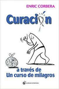 Curación a través de Un Curso de Milagros-Enric Corbera