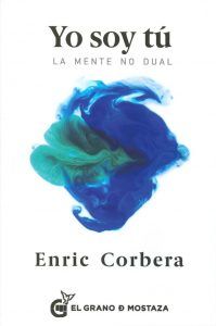 Yo Soy Tu-La Mente No Dual- Enric Corbera